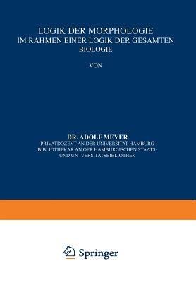 Logik der Morphologie im Rahmen einer Logik der gesamten Biologie - Adolf Meyer - cover