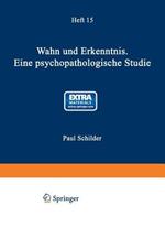 Wahn und Erkenntnis: Eine Psychopathologische Studie