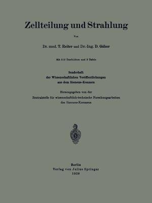Zellteilung und Strahlung: Sonderheft der Wissenschaftlichen Veröffentlichungen aus dem Siemens-Konzern - T. Reiter,D. Gábor - cover
