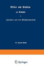 Bilder und Studien zur Geschichte der Industrie und des Maschinenwesens