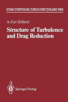 Structure of Turbulence and Drag Reduction: IUTAM Symposium Zurich, Switzerland July 25–28, 1989 - cover
