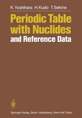 Periodic Table with Nuclides and Reference Data - K. Yoshihara,H. Kudo,T. Sekine - cover