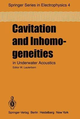 Cavitation and Inhomogeneities in Underwater Acoustics: Proceedings of the First International Conference, Göttingen, Fed. Rep. of Germany, July 9–11, 1979 - cover
