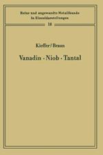 Vanadin Niob · Tantal: Die Metallurgie der reinen Metalle und ihrer Legierungen