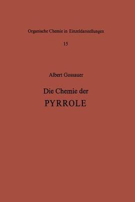 Die Chemie der Pyrrole - A. Gossauer - cover