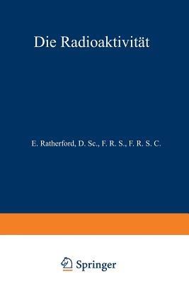 Die Radioaktivität - E. Rutherford,NA Aschkinass - cover