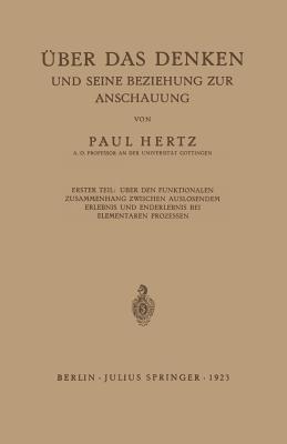 Über das Denken und Seine Beziehung zur Anschauung: Erster Teil: Über den funktionalen Zusammenhang zwischen auslösendem Erlebnis und Enderlebnis bei Elementaren Prozessen - Paul Hertz - cover