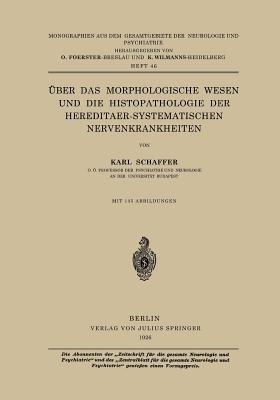 Über das Morphologische Wesen und die Histopathologie der Hereditaer-Systematischen Nervenkrankheiten - Karl Schaffer - cover