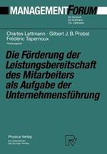 Die Förderung der Leistungsbereitschaft des Mitarbeiters als Aufgabe der Unternehmensführung: Festschrift für Herrn Prof. Dr. Gaston Cuendet aus Anlaß seines 70. Geburtstages