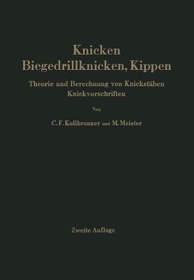 Knicken, Biegedrillknicken, Kippen: Theorie und Berechnung von Knickstäben Knickvorschriften - Curt F. Kollbrunner,Martin Meister - cover