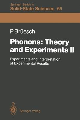 Phonons: Theory and Experiments II: Experiments and Interpretation of Experimental Results - Peter Brüesch - cover