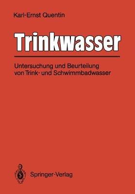 Trinkwasser: Untersuchung und Beurteilung von Trink- und Schwimmbadwasser - Karl-Ernst Quentin - cover