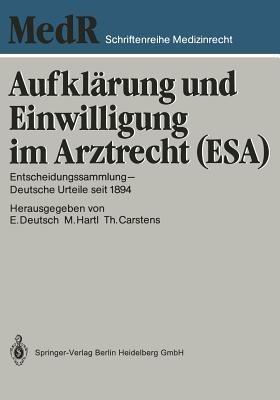 Aufklärung und Einwilligung im Arztrecht (ESA): Entscheidungssammlung — Deutsche Urteile seit 1894 - Professor Dr. Erwin Deutsch,Monika Hartl,Dr. jur. Thomas Carstens - cover