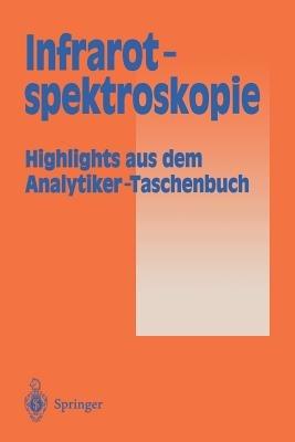 Infrarotspektroskopie: Highlights aus dem Analytiker-Taschenbuch - cover