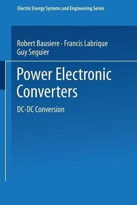 Power Electronic Converters: DC-DC Conversion - Robert Bausiere,Francis Labrique,Guy Seguier - cover