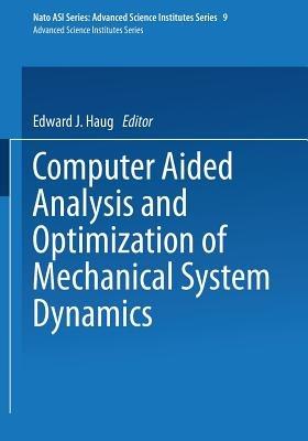 Computer Aided Analysis and Optimization of Mechanical System Dynamics - cover