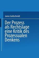 Der Prozess als Rechtslage: Eine Kritik des Prozessualen Denkens