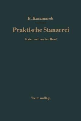 Praktische Stanzerei Ein Buch für Betrieb und Büro mit Aufgaben und Lösungen: Zweiter Band Ziehen, Hohlstanzen, Pressen Automatische Zuführ-Vorrichtungen - Eugen Kaczmarek - cover