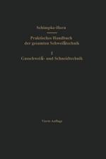 Praktisches Handbuch der gesamten Schweißtechnik: Erster Band: Gasschweiß- und Schneidtechnik