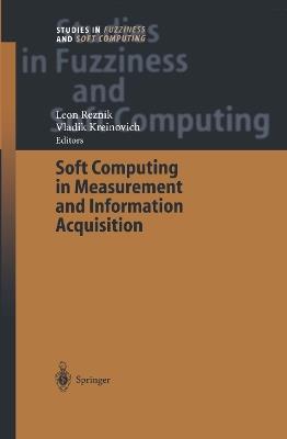 Soft Computing in Measurement and Information Acquisition - cover