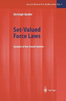 Set-Valued Force Laws: Dynamics of Non-Smooth Systems - Christoph Glocker - cover