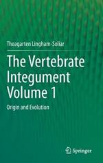 The Vertebrate IntegumentVolume 1: Origin and Evolution