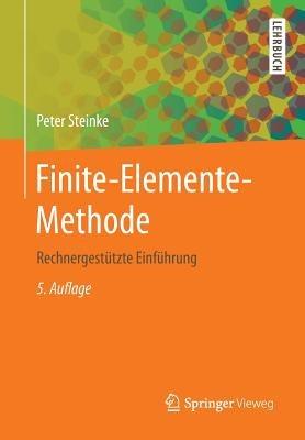 Finite-Elemente-Methode: Rechnergestützte Einführung - Peter Steinke - cover
