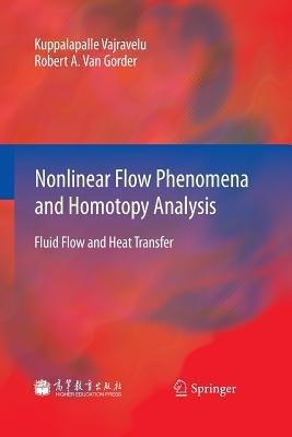 Nonlinear Flow Phenomena and Homotopy Analysis: Fluid Flow and Heat Transfer - Kuppalapalle Vajravelu,Robert A. Van Gorder - cover