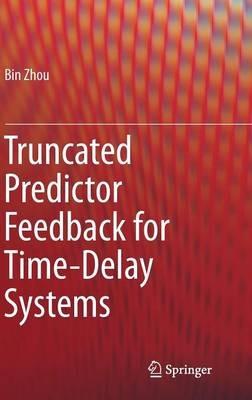 Truncated Predictor Feedback for Time-Delay Systems - Bin Zhou - cover
