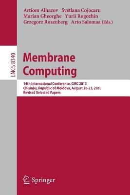 Membrane Computing: 14th International Conference, CMC 2013, Chisinau, Republic of Moldova, August 20-23, 2013, Revised Selected Papers - cover