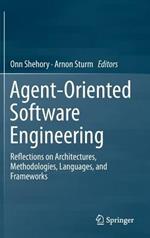 Agent-Oriented Software Engineering: Reflections on Architectures, Methodologies, Languages, and Frameworks