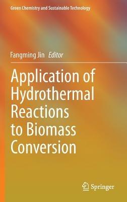 Application of Hydrothermal Reactions to Biomass Conversion - cover