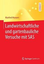 Landwirtschaftliche und gartenbauliche Versuche mit SAS: Mit 50 Programmen, 169 Tabellen und 18 Abbildungen