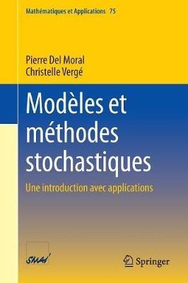 Modèles et méthodes stochastiques: Une introduction avec applications - Pierre Del Moral,Christelle Vergé - cover
