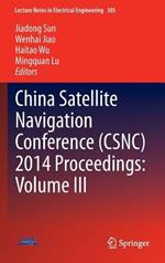 China Satellite Navigation Conference (CSNC) 2014 Proceedings: Volume III