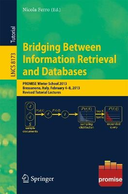 Bridging Between Information Retrieval and Databases: PROMISE Winter School 2013, Bressanone, Italy, February 4-8, 2013. Revised Tutorial Lectures - cover