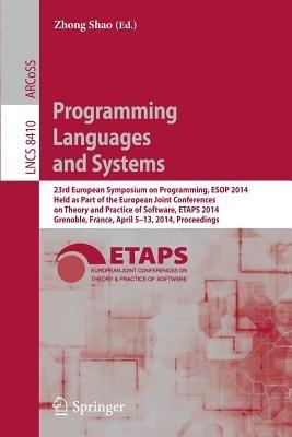 Programming Languages and Systems: 23rd European Symposium on Programming, ESOP 2014, Held as Part of the European Joint Conferences on Theory and Practice of Software, ETAPS 2014, Grenoble, France, April 5-13, 2014, Proceedings - cover