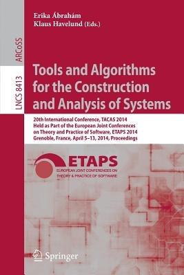 Tools and Algorithms for the Construction and Analysis of Systems: 20th International Conference, TACAS 2014, Held as Part of the European Joint Conferences on Theory and Practice of Software, ETAPS 2014, Grenoble, France, April 5-13, 2014, Proceedings - cover