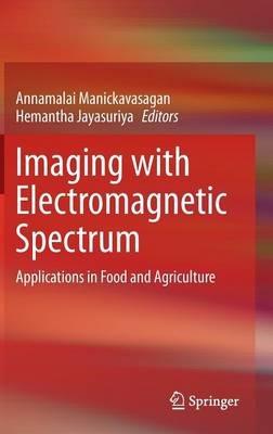 Imaging with Electromagnetic Spectrum: Applications in Food and Agriculture - cover