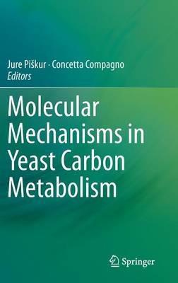 Molecular Mechanisms in Yeast Carbon Metabolism - cover