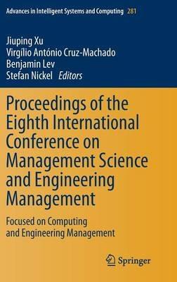 Proceedings of the Eighth International Conference on Management Science and Engineering Management: Focused on Computing and Engineering Management - cover
