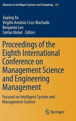 Proceedings of the Eighth International Conference on Management Science and Engineering Management: Focused on Intelligent System and Management Science - cover