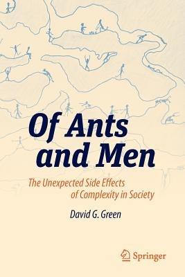 Of Ants and Men: The Unexpected Side Effects of Complexity in Society - David G. Green - cover