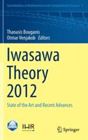Iwasawa Theory 2012: State of the Art and Recent Advances - cover