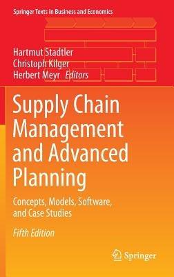 Supply Chain Management and Advanced Planning: Concepts, Models, Software, and Case Studies - cover