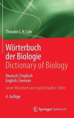 Wörterbuch der Biologie Dictionary of Biology: Deutsch/Englisch English/German - Theodor C.H. Cole - cover
