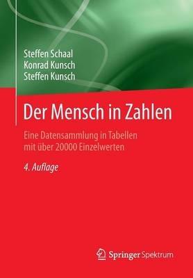 Der Mensch in Zahlen: Eine Datensammlung in Tabellen mit über 20000 Einzelwerten - Steffen Schaal,Konrad Kunsch,Steffen Kunsch - cover