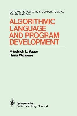 Algorithmic Language and Program Development - F.L. Bauer,H. Wössner - cover
