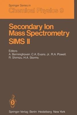 Secondary Ion Mass Spectrometry SIMS II: Proceedings of the Second International Conference on Secondary Ion Mass Spectrometry (SIMS II) Stanford University, Stanford, California, USA August 27–31, 1979 - cover