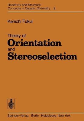 Theory of Orientation and Stereoselection - K. Fukui - cover